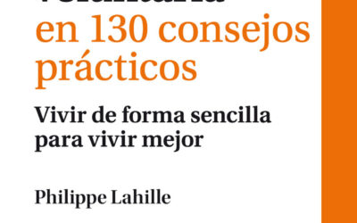 La simplicidad voluntaria en 130 consejos prácticos