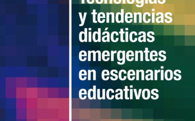 Tecnologías y tendencias didácticas emergentes en escenarios educativos