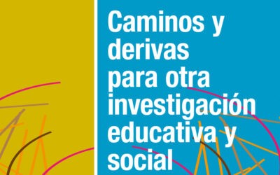 Caminos y derivas para otra investigación educativa y social