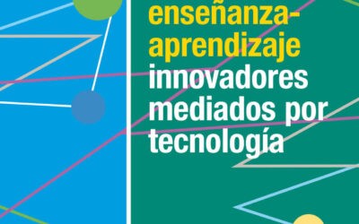 Procesos de enseñanza-aprendizaje innovadores mediados por tecnología