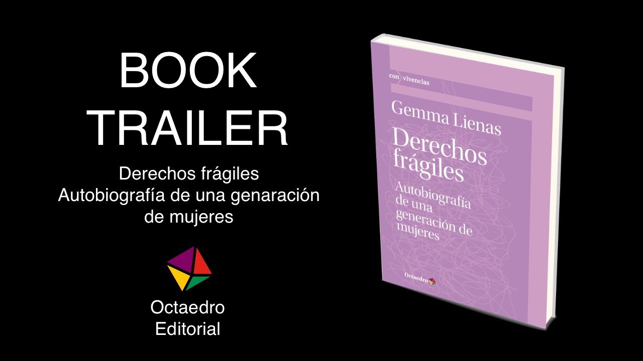 BOOKTRAILER – DERECHOS FRÁGILES, AUTOBIOGRAFÍA DE UNA GENERACIÓN DE MUJERES –