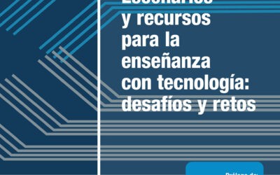 Escenarios y recursos para la enseñanza con tecnología: desafíos y retos