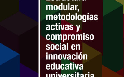 Estructura modular, metodologías activas y compromiso social en innovación educativa universitaria