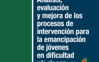 Análisis, evaluación y mejora de los procesos de intervención para la emancipación de jóvenes en dificultad y/o riesgo